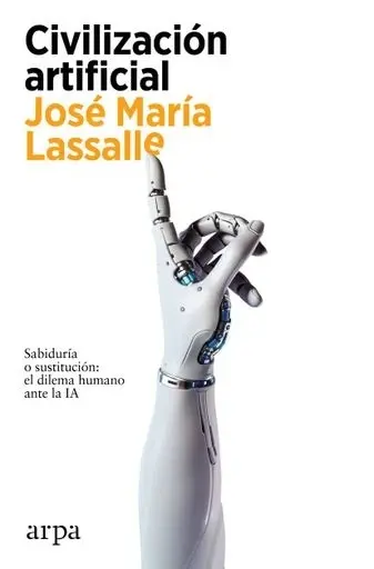 Civilización artificial. José María Lasalle